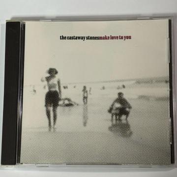 The Castaway Stones / Make Love To You