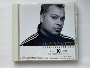 INCOGNITO LOVE X LOVE WHO NEEDS LOVE Remixes CD ���~�b�N�X��