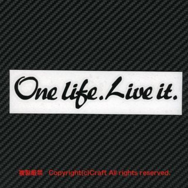 One life.Live it./XebJ[i15cm/ubNAjόf  /oCN