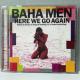 Baha Men / Here We Go Again